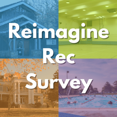 Four colorful boxes with the words "Reimagine Rec Survey" over them. One box has the Discovery Center, another has an indoor gym, another had the FIshburn Mansion, and the last has a pool.
