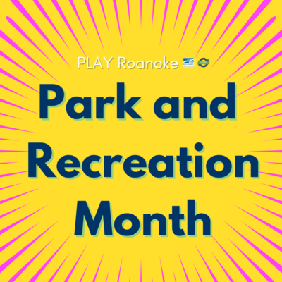 Yellow screen with pink starburst and the text "Play Roanoke Park and Recreation Month"