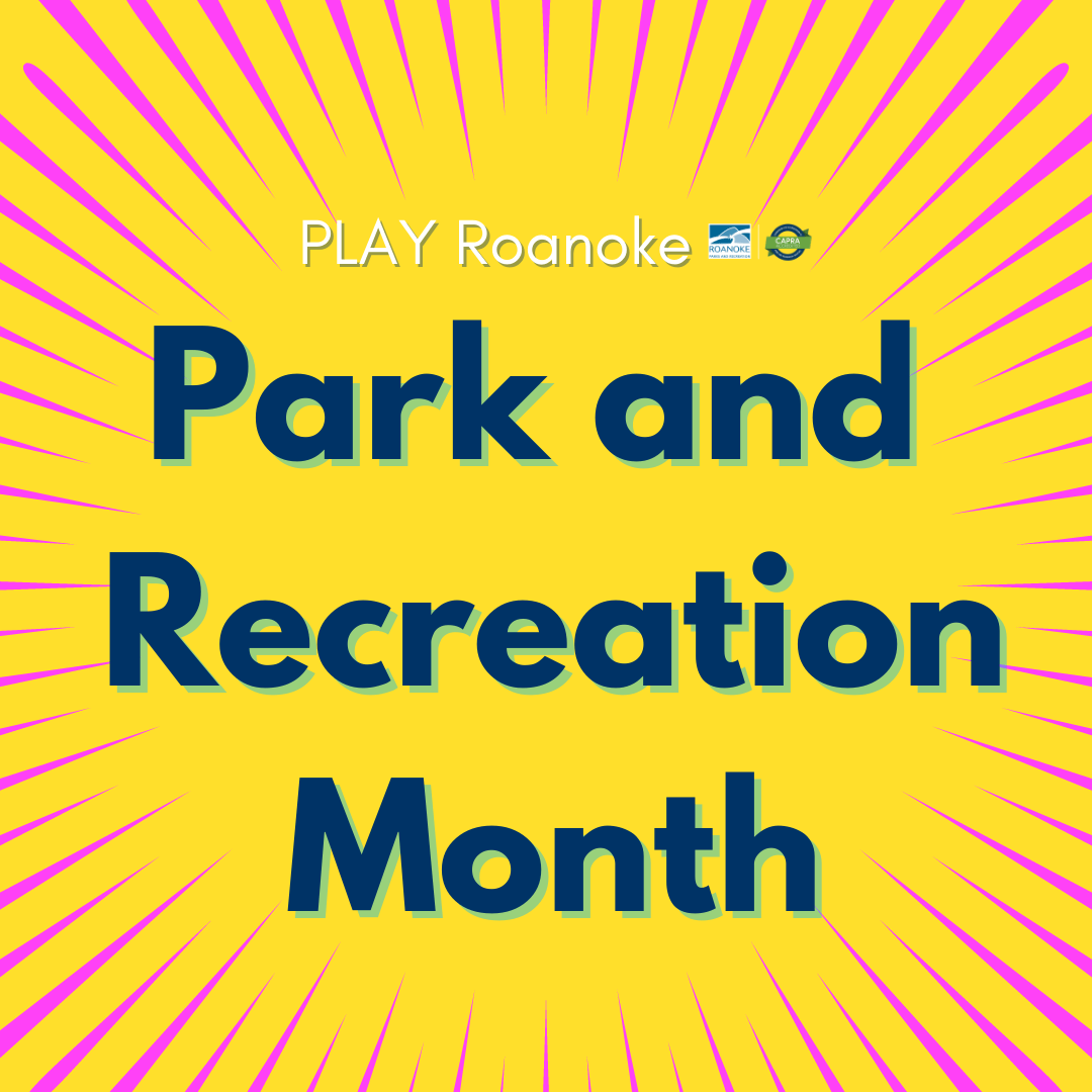 PLAY Roanoke Park And Recreation Month Event Line Up Roanoke Parks