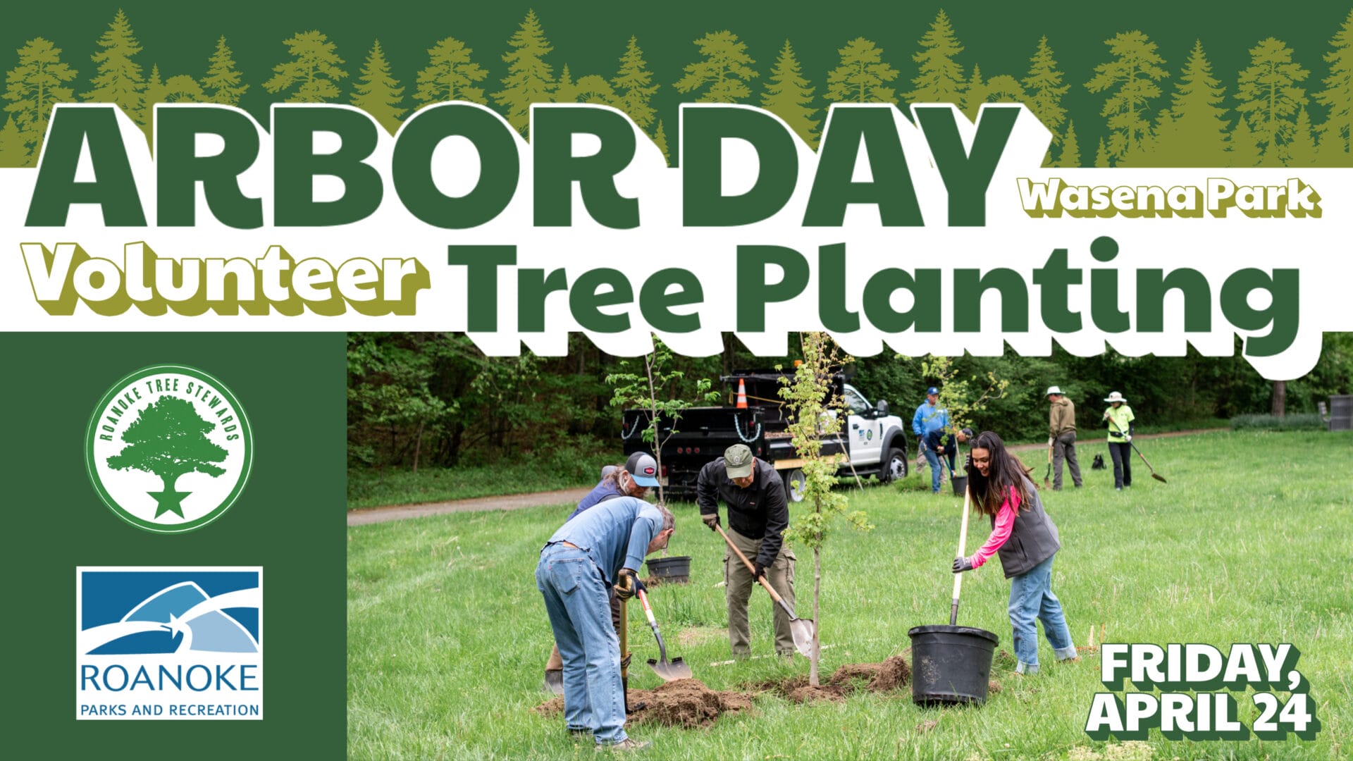 Graphic reading "Arbor Day Volunteer Tree Planting. Wasena Park. Friday, April 24" with photo of volunteers planting trees and logos for Roanoke Parks and Rec and Tree Stewards.